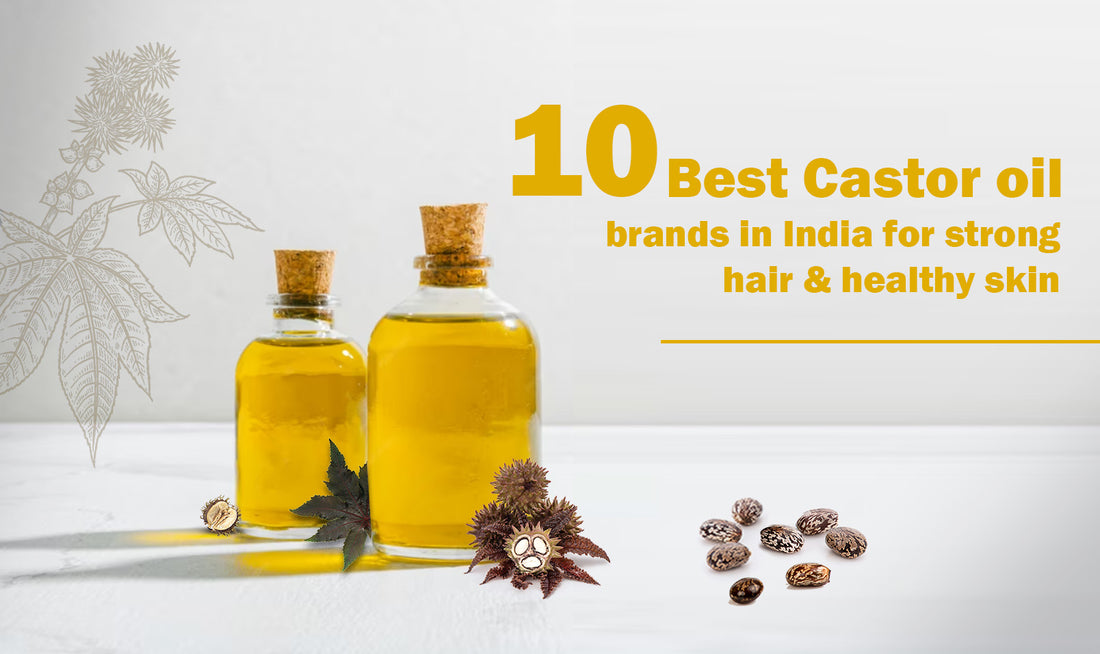 Top 10 Best Castor Oil Brands in India for Strong Hair, Healthy Skin and eyelashes growth