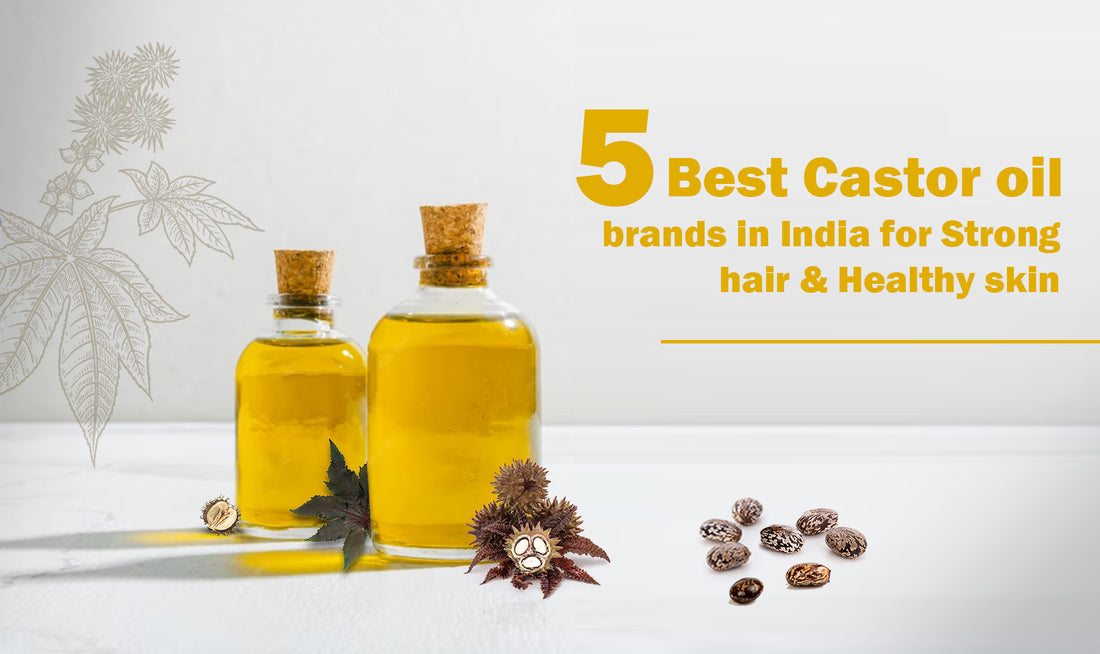 Top 5 Best Castor Oil Brands in India for Strong Hair & Healthy Skin