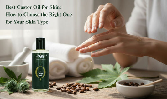 Best Castor Oil for Skin: How to Choose the Right One for Your Skin Type