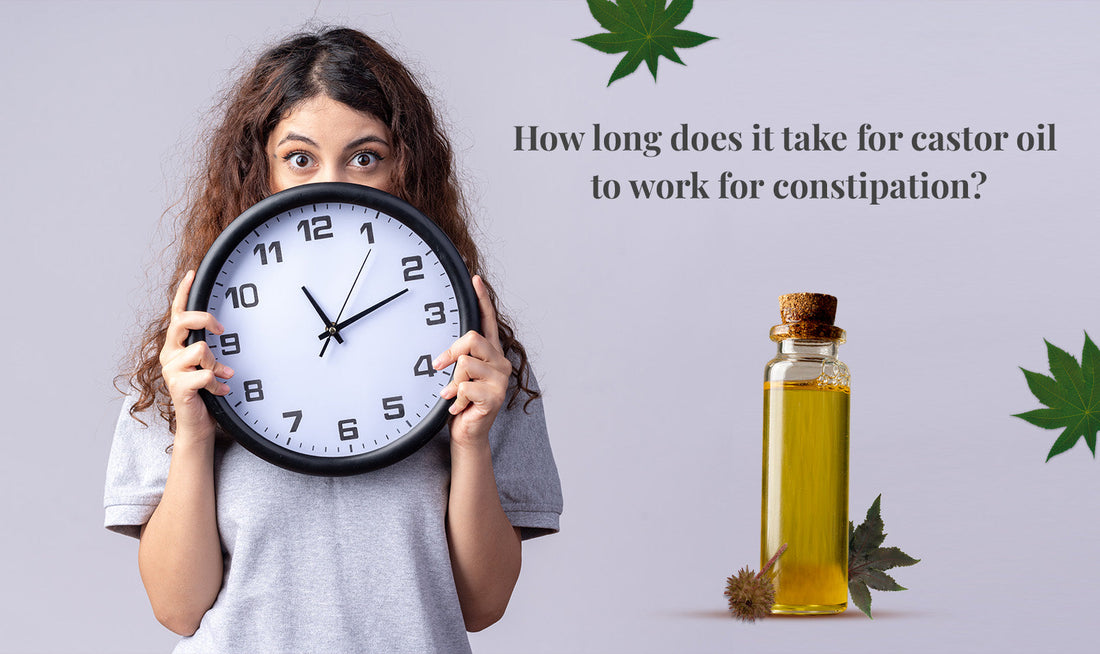 How long does castor oil take to cleanse constipation in stomach 